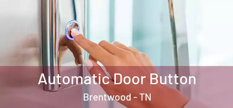 Automatic Door Button Brentwood - TN