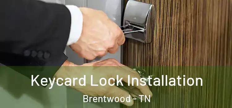 Keycard Lock Installation Brentwood - TN