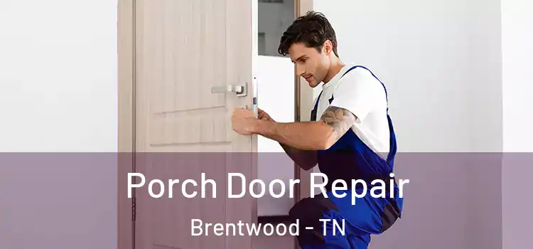  Porch Door Repair Brentwood - TN