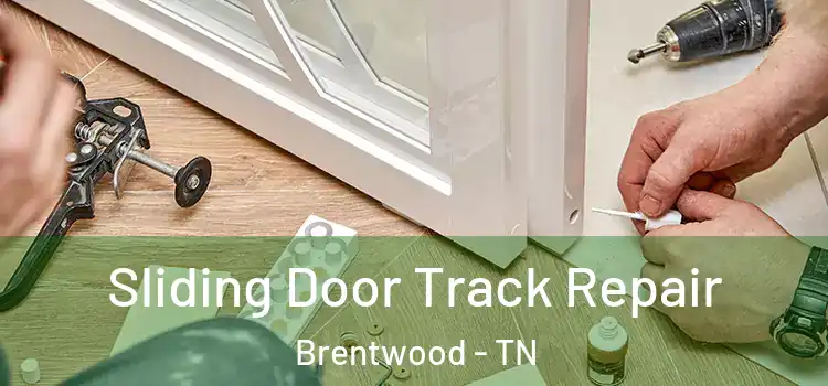 Sliding Door Track Repair Brentwood - TN
